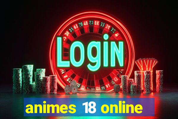 animes 18 online